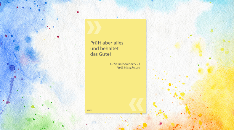 Bibelvers Jahreslosung 2025 – 1. Thessalonicher 5,21 „Prüft alles und behaltet das Gute“