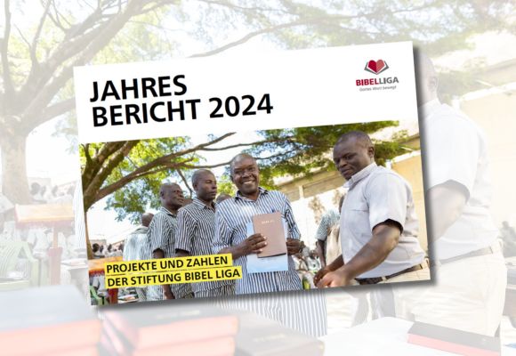 Der Jahresbericht der Bibel Liga zeigt, was wir mit den Spenden bewirken konnten
