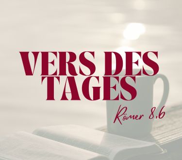 Vers des Tages Römer 8,6