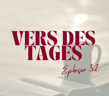 Vers des Tages Epheser 5,2