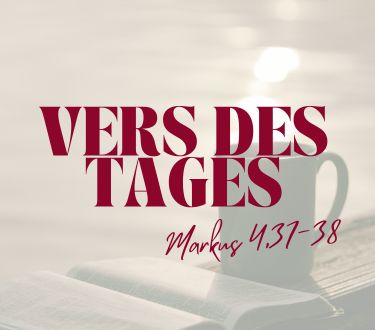 Vers des Tages Markus 4,37-38